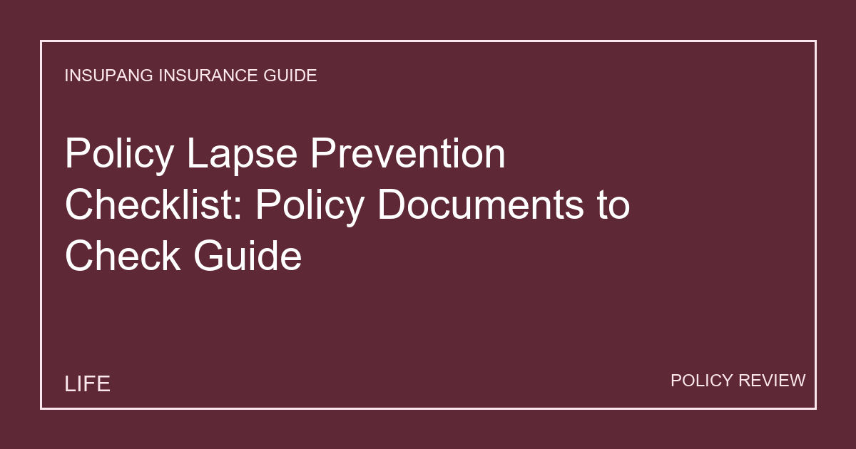 Policy Lapse Prevention Checklist: Policy Documents to Check Guide - Insupang insurance guide thumbnail