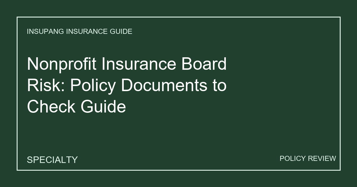 Nonprofit Insurance Board Risk: Policy Documents to Check Guide - Insupang insurance guide thumbnail