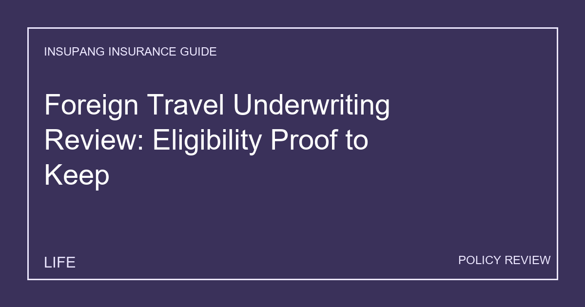 Foreign Travel Underwriting Review: Eligibility Proof to Keep - Insupang insurance guide thumbnail