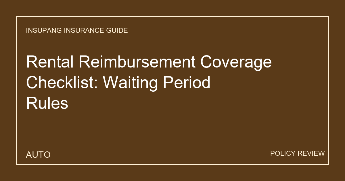 Rental Reimbursement Coverage Checklist: Waiting Period Rules - Insupang insurance guide thumbnail