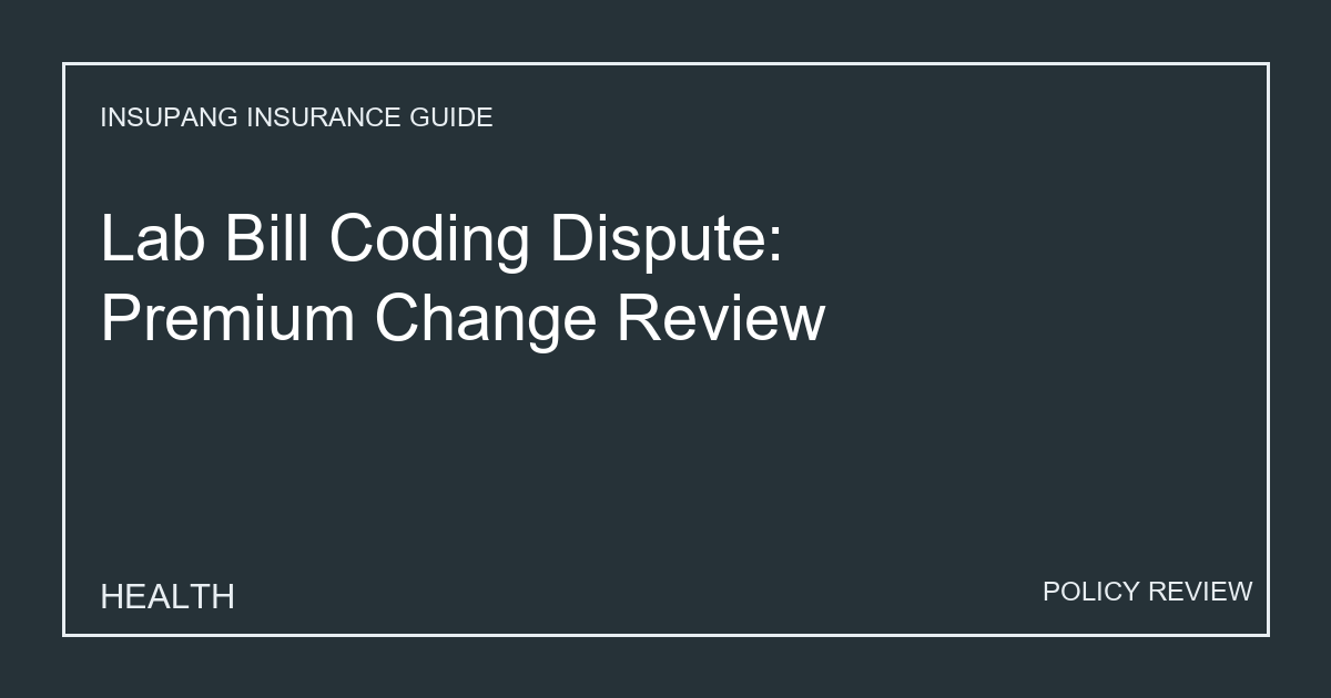 Lab Bill Coding Dispute: Premium Change Review - Insupang insurance guide thumbnail