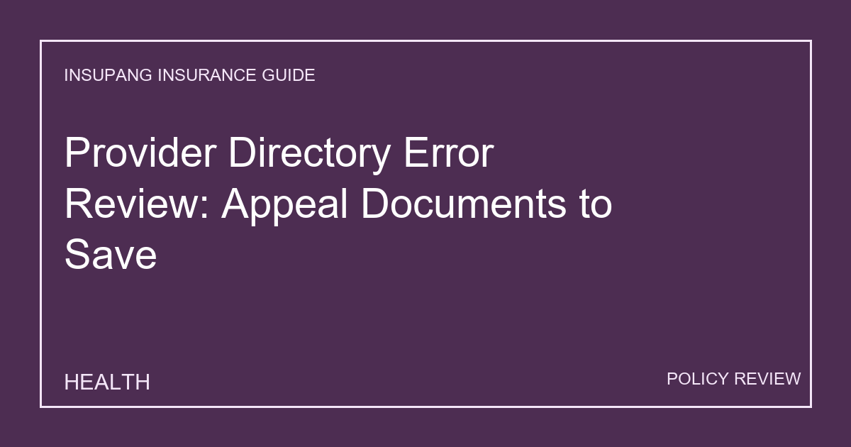 Provider Directory Error Review: Appeal Documents to Save - Insupang insurance guide thumbnail