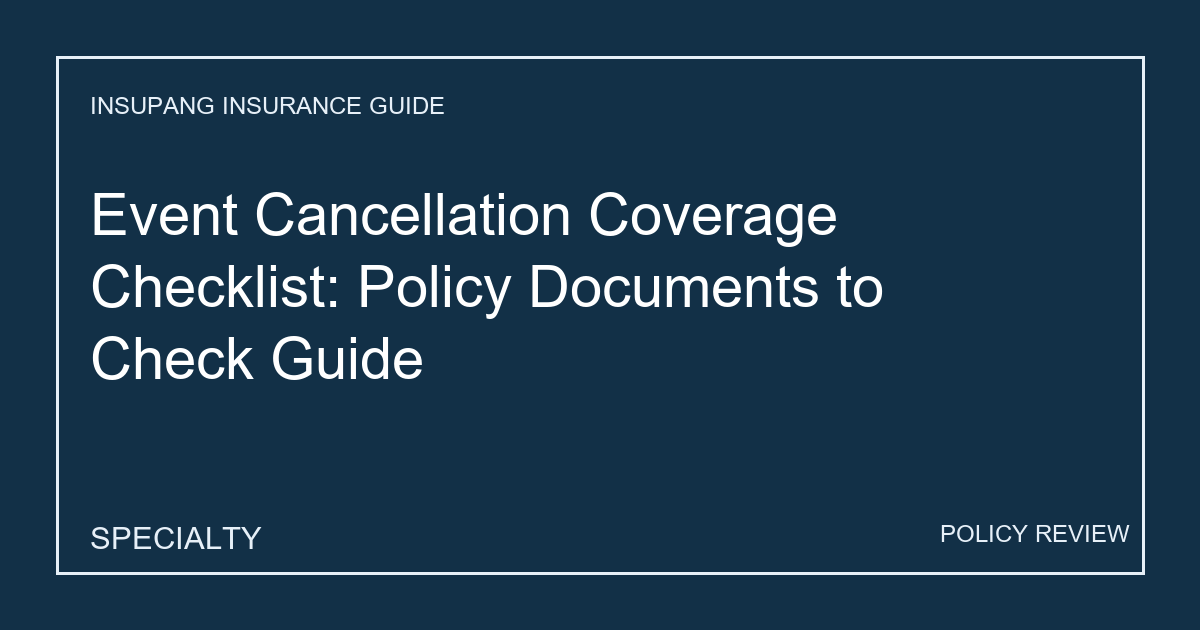 Event Cancellation Coverage Checklist: Policy Documents to Check Guide - Insupang insurance guide thumbnail