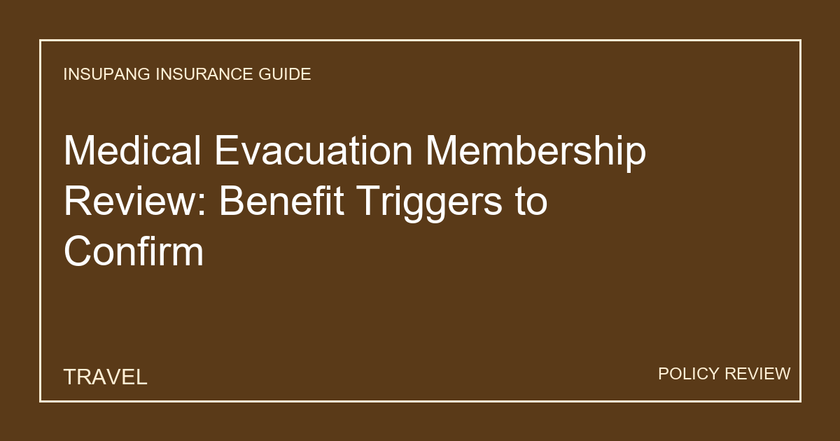 Medical Evacuation Membership Review: Benefit Triggers to Confirm - Insupang insurance guide thumbnail