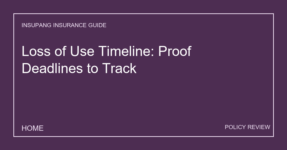 Loss of Use Timeline: Proof Deadlines to Track - Insupang insurance guide thumbnail