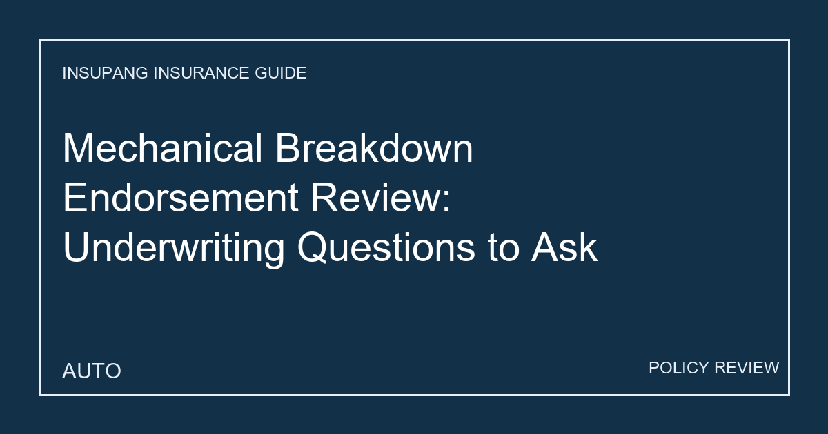 Mechanical Breakdown Endorsement Review: Underwriting Questions to Ask - Insupang insurance guide thumbnail