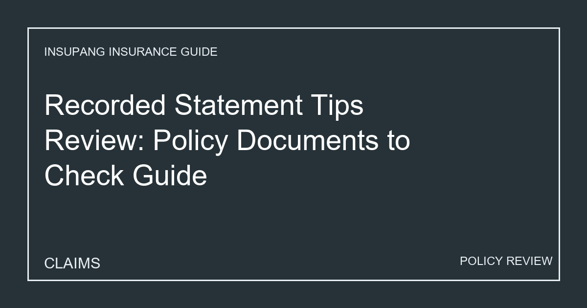 Recorded Statement Tips Review: Policy Documents to Check Guide - Insupang insurance guide thumbnail