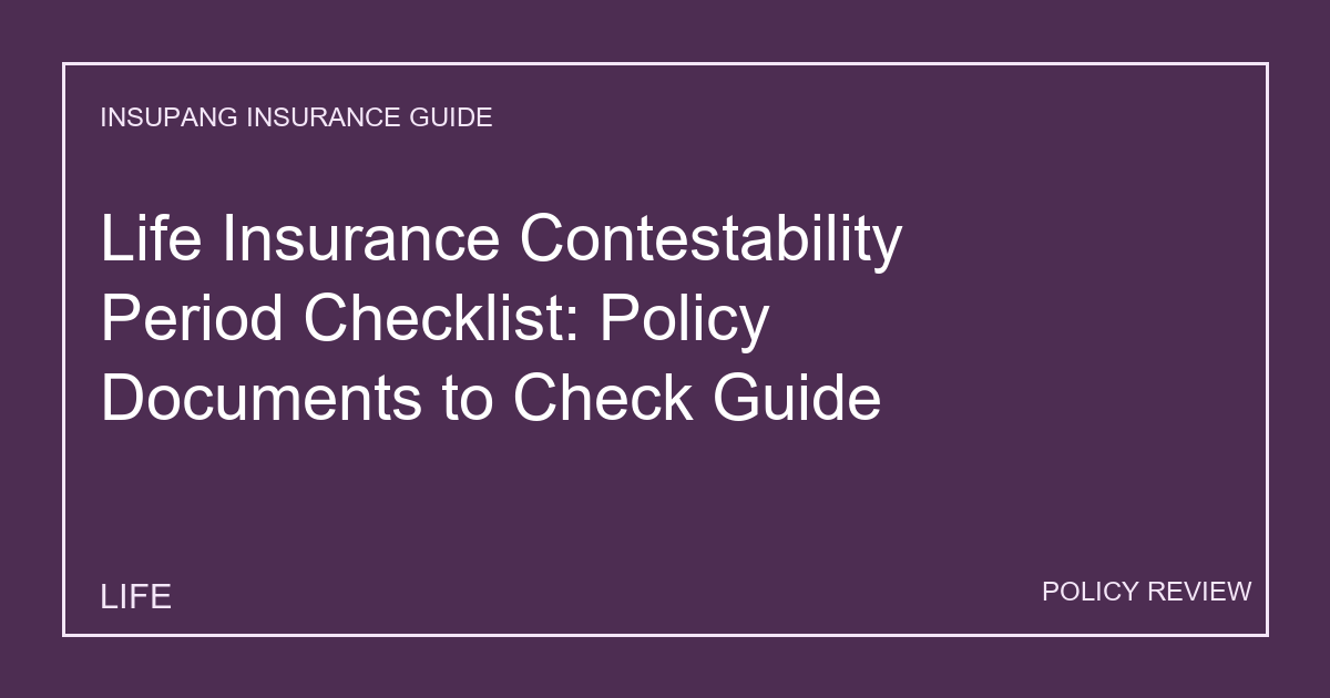 Life Insurance Contestability Period Checklist: Policy Documents to Check Guide - Insupang insurance guide thumbnail