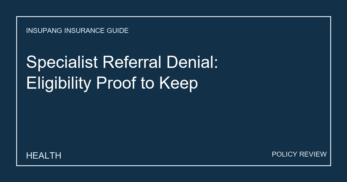 Specialist Referral Denial: Eligibility Proof to Keep - Insupang insurance guide thumbnail
