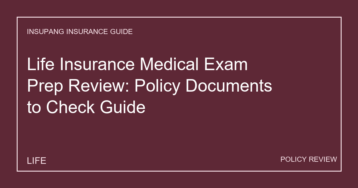 Life Insurance Medical Exam Prep Review: Policy Documents to Check Guide - Insupang insurance guide thumbnail