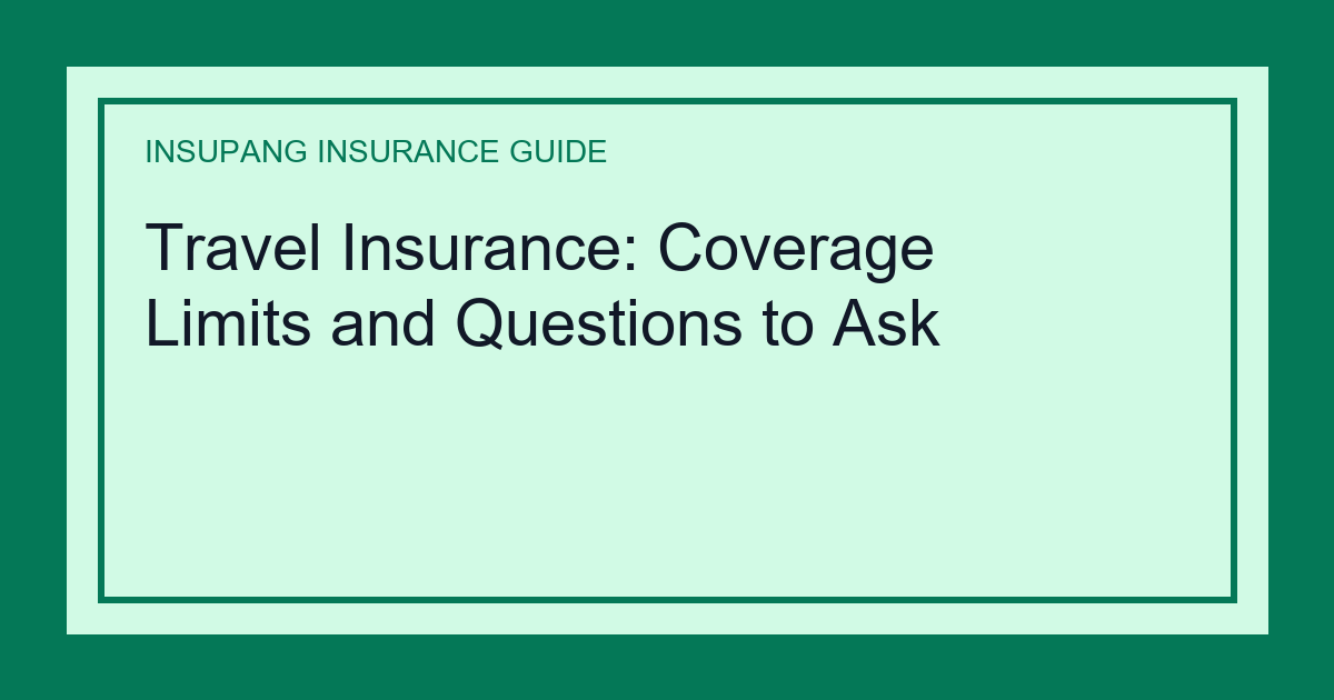 Travel Insurance: Coverage Limits and Questions to Ask - Insupang insurance guide thumbnail