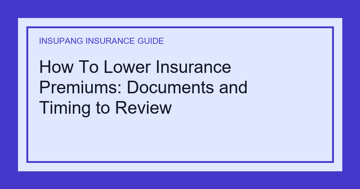 How To Lower Insurance Premiums: Documents and Timing to Review - Insupang insurance guide thumbnail