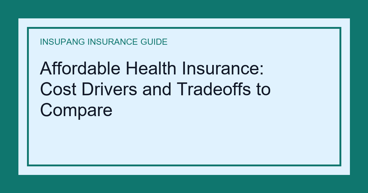 Affordable Health Insurance: Cost Drivers and Tradeoffs to Compare - Insupang insurance guide thumbnail