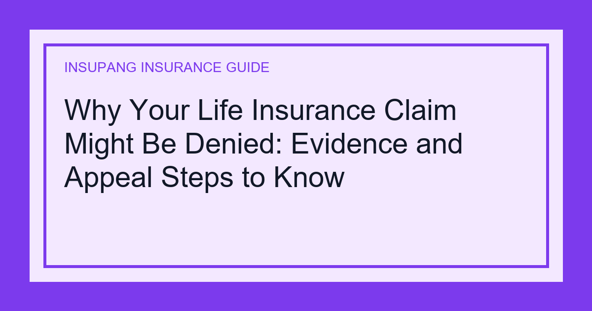 Why Your Life Insurance Claim Might Be Denied: Evidence and Appeal Steps to Know - Insupang insurance guide thumbnail