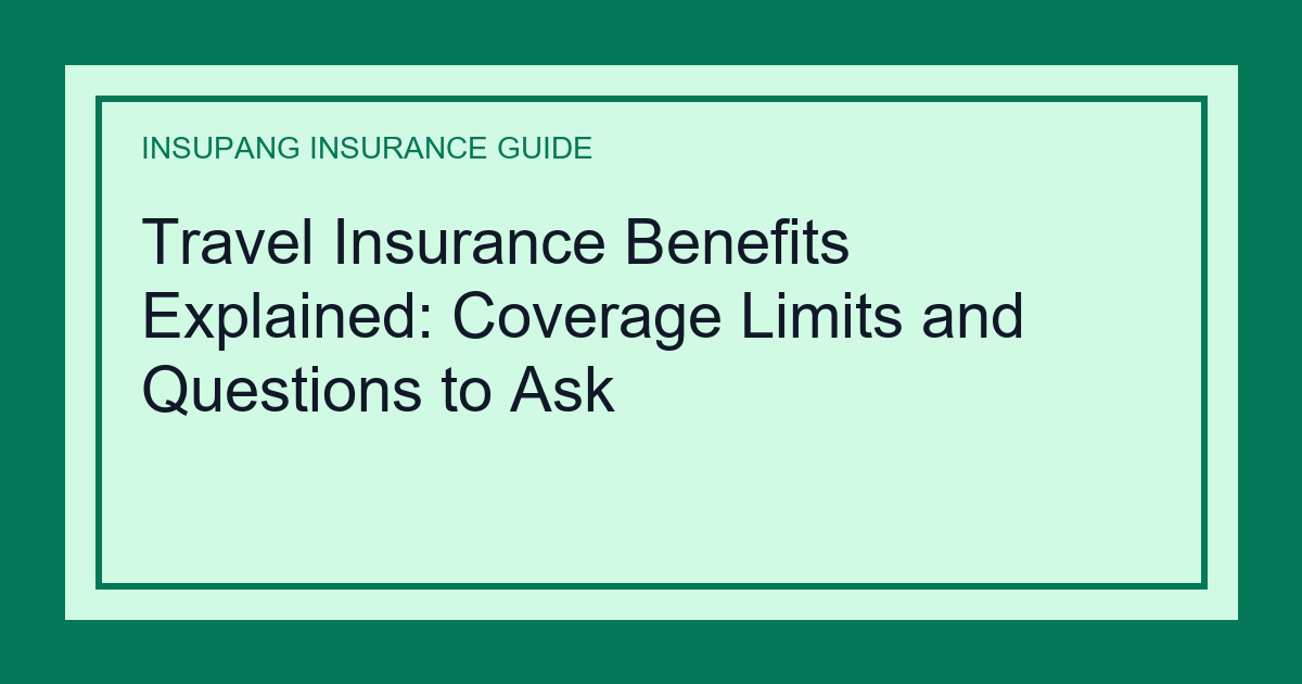 Travel Insurance Benefits Explained: Coverage Limits and Questions to Ask - Insupang insurance guide thumbnail