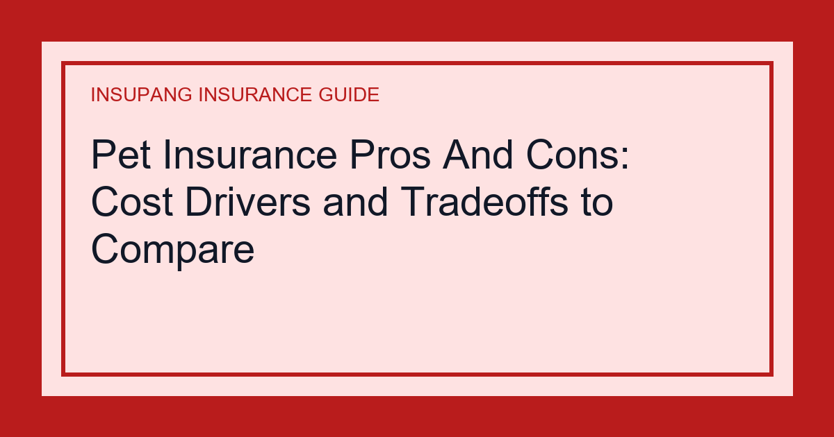 Pet Insurance Pros And Cons: Cost Drivers and Tradeoffs to Compare - Insupang insurance guide thumbnail
