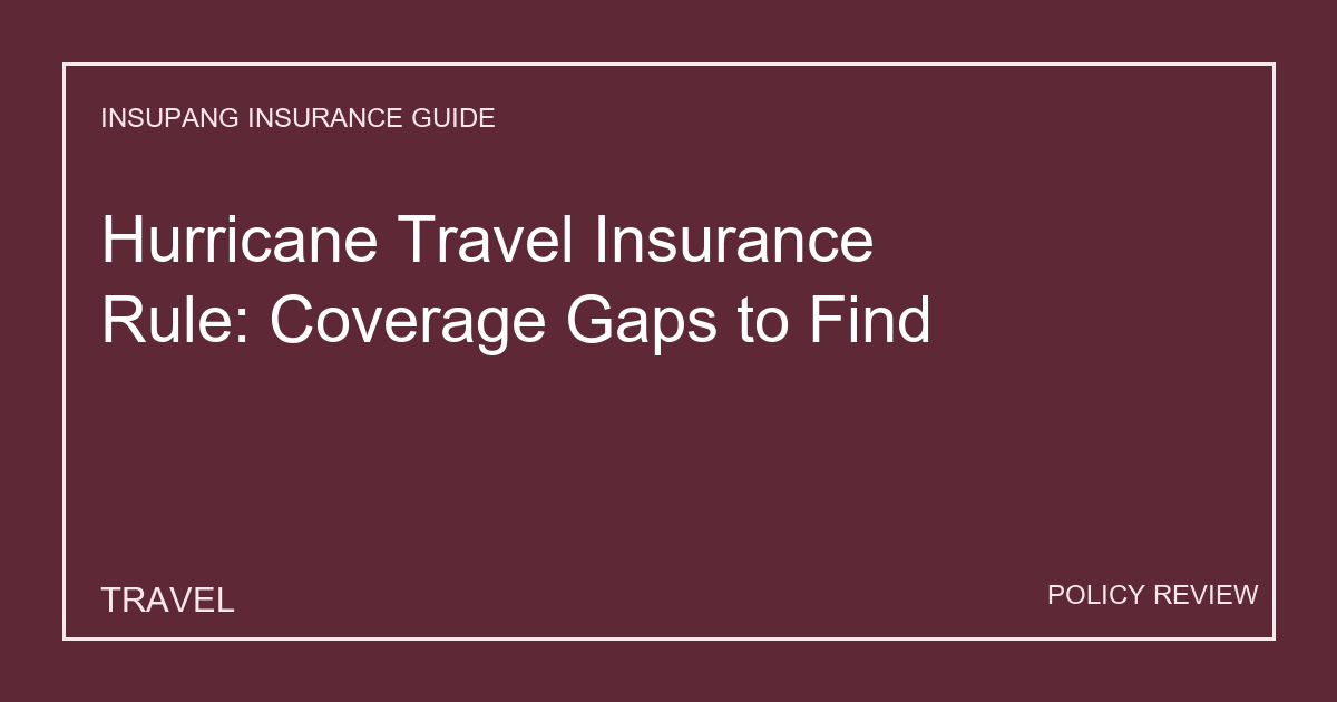 Hurricane Travel Insurance Rule: Coverage Gaps to Find - Insupang insurance guide thumbnail