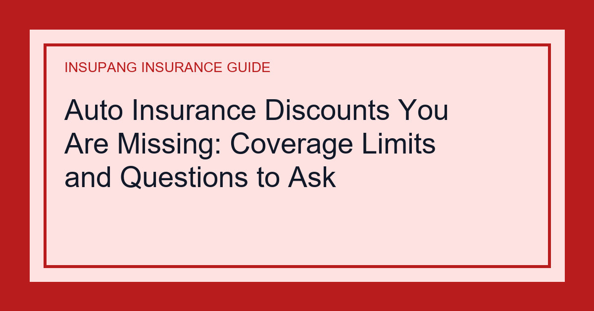 Auto Insurance Discounts You Are Missing: Coverage Limits and Questions to Ask - Insupang insurance guide thumbnail
