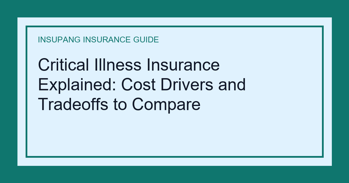 Critical Illness Insurance Explained: Cost Drivers and Tradeoffs to Compare - Insupang insurance guide thumbnail
