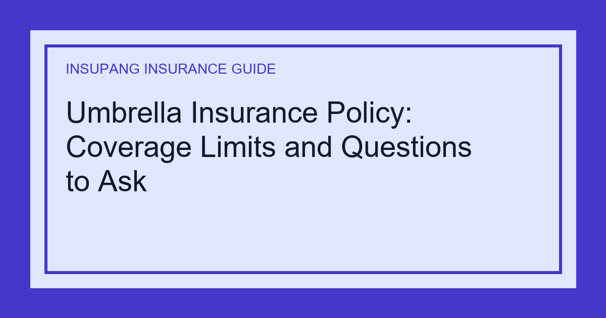Umbrella Insurance Policy: Coverage Limits and Questions to Ask - Insupang insurance guide thumbnail