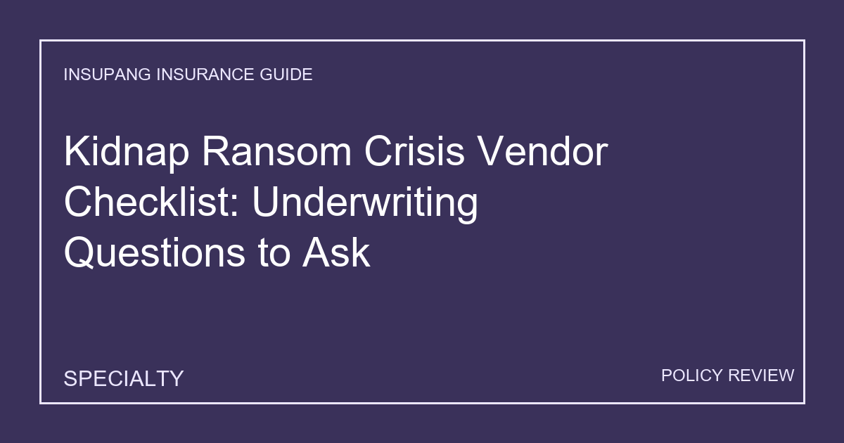 Kidnap Ransom Crisis Vendor Checklist: Underwriting Questions to Ask - Insupang insurance guide thumbnail