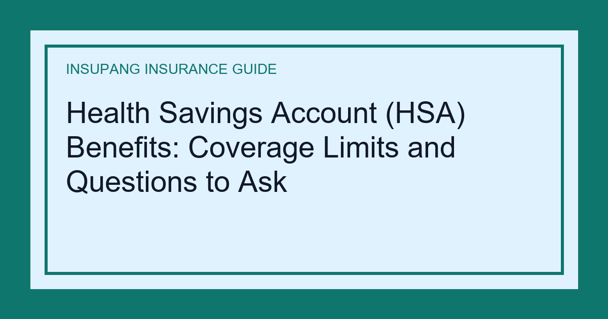 Health Savings Account (HSA) Benefits: Coverage Limits and Questions to Ask - Insupang insurance guide thumbnail