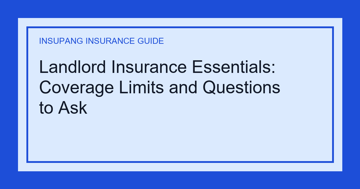Landlord Insurance Essentials: Coverage Limits and Questions to Ask - Insupang insurance guide thumbnail