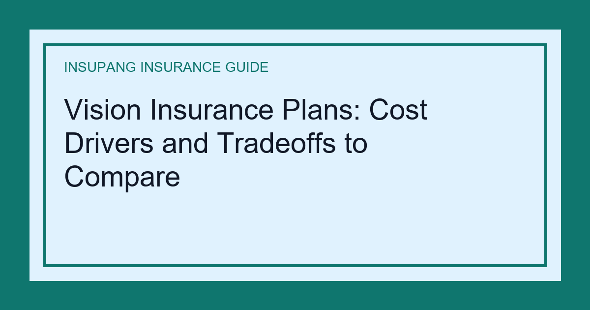 Vision Insurance Plans: Cost Drivers and Tradeoffs to Compare - Insupang insurance guide thumbnail
