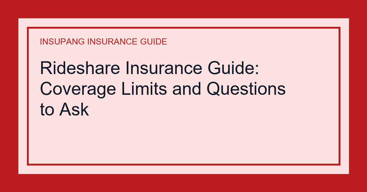 Rideshare Insurance Guide: Coverage Limits and Questions to Ask - Insupang insurance guide thumbnail