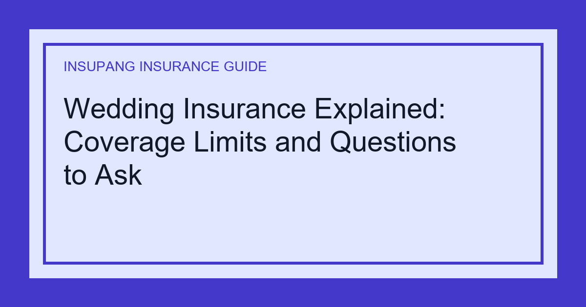 Wedding Insurance Explained: Coverage Limits and Questions to Ask - Insupang insurance guide thumbnail