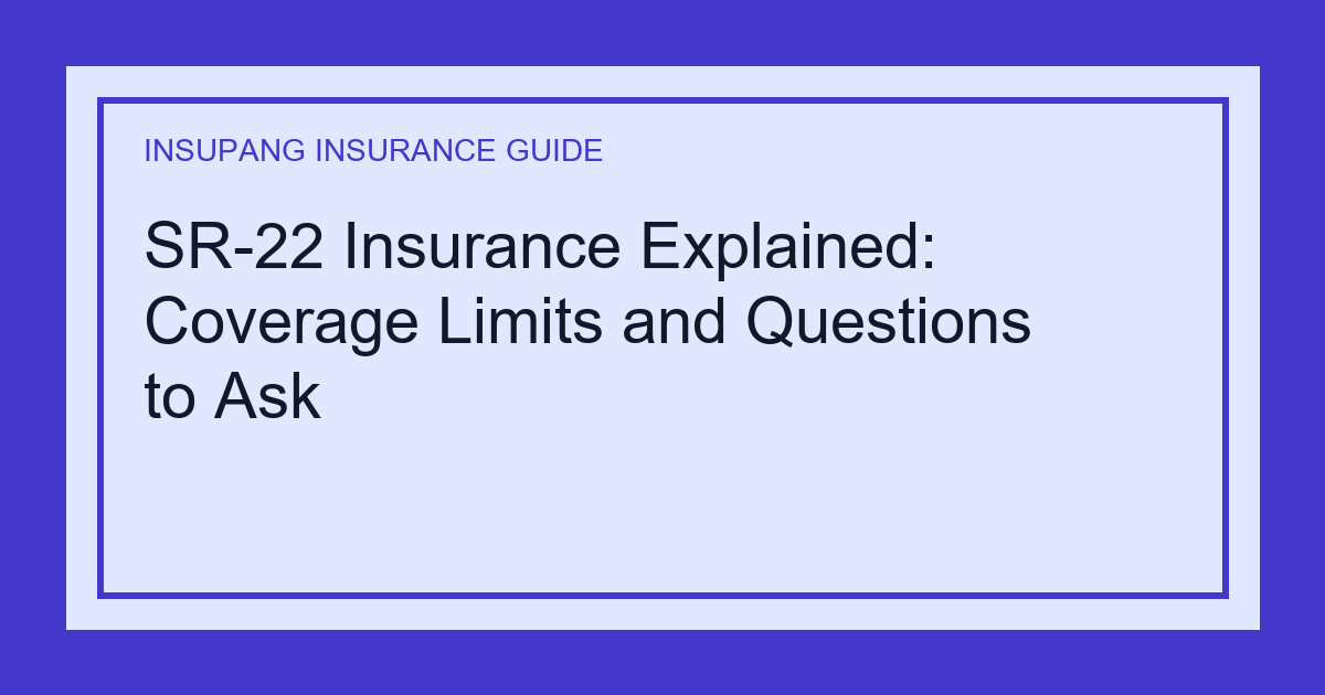 SR-22 Insurance Explained: Coverage Limits and Questions to Ask - Insupang insurance guide thumbnail