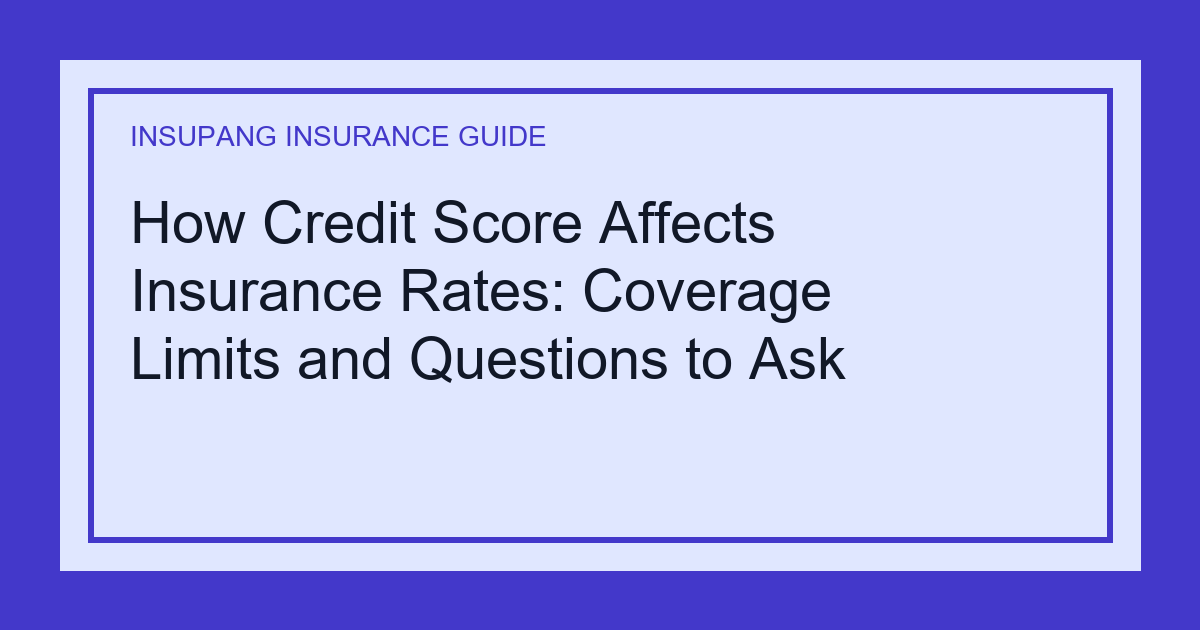 How Credit Score Affects Insurance Rates: Coverage Limits and Questions to Ask - Insupang insurance guide thumbnail