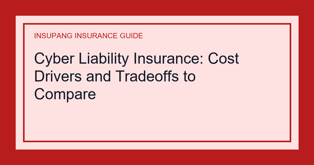 Cyber Liability Insurance: Cost Drivers and Tradeoffs to Compare - Insupang insurance guide thumbnail