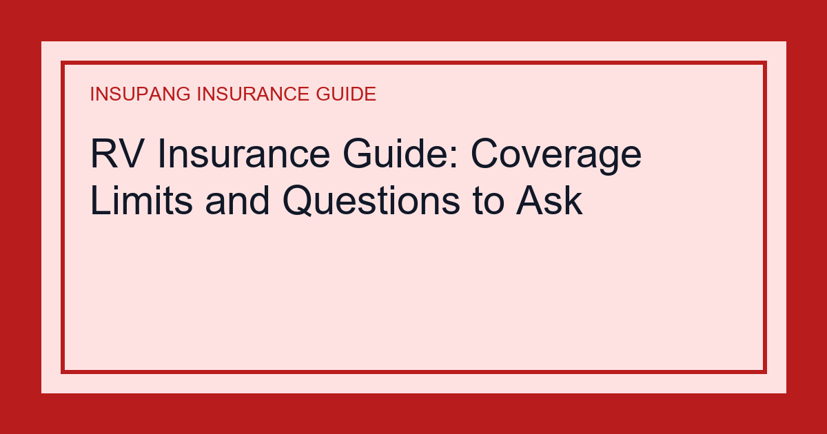 RV Insurance Guide: Coverage Limits and Questions to Ask - Insupang insurance guide thumbnail