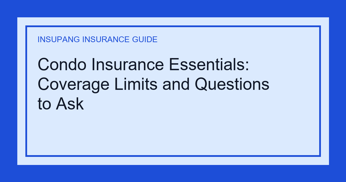 Condo Insurance Essentials: Coverage Limits and Questions to Ask - Insupang insurance guide thumbnail