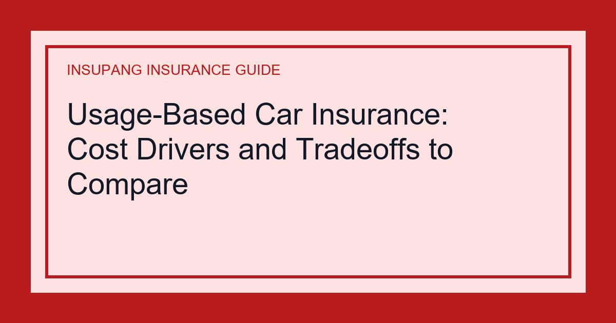 Usage-Based Car Insurance: Cost Drivers and Tradeoffs to Compare - Insupang insurance guide thumbnail