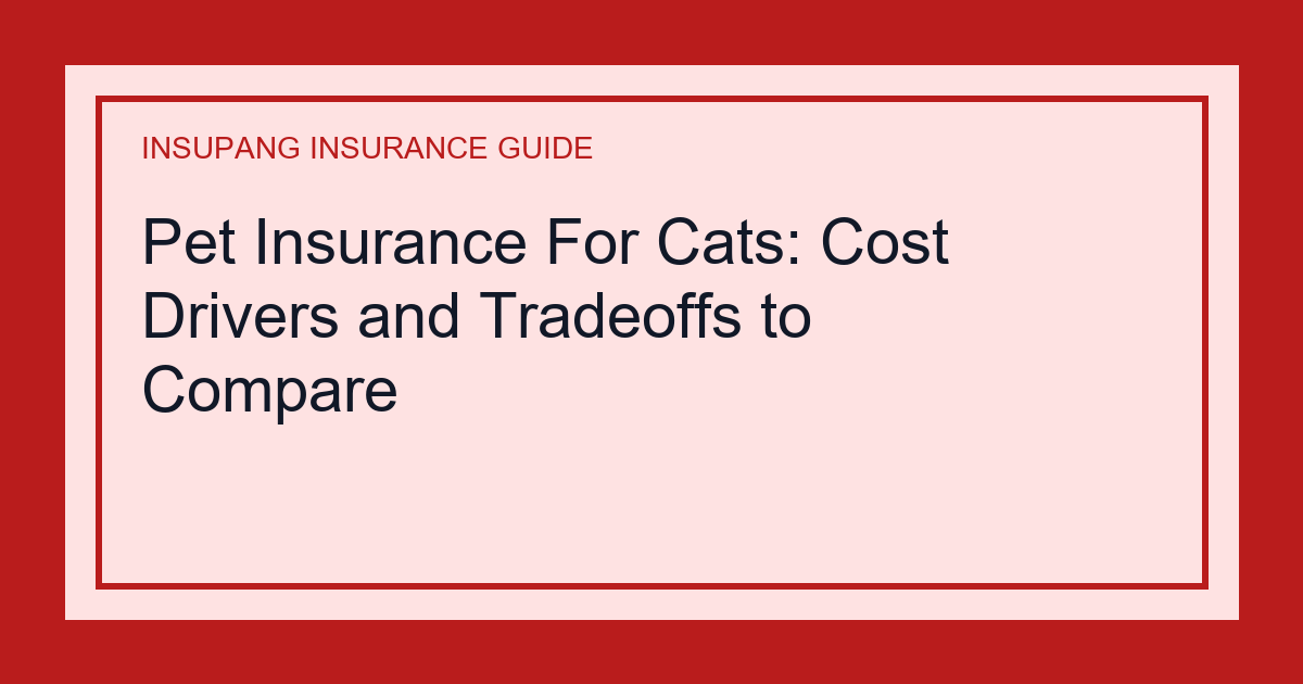 Pet Insurance For Cats: Cost Drivers and Tradeoffs to Compare - Insupang insurance guide thumbnail