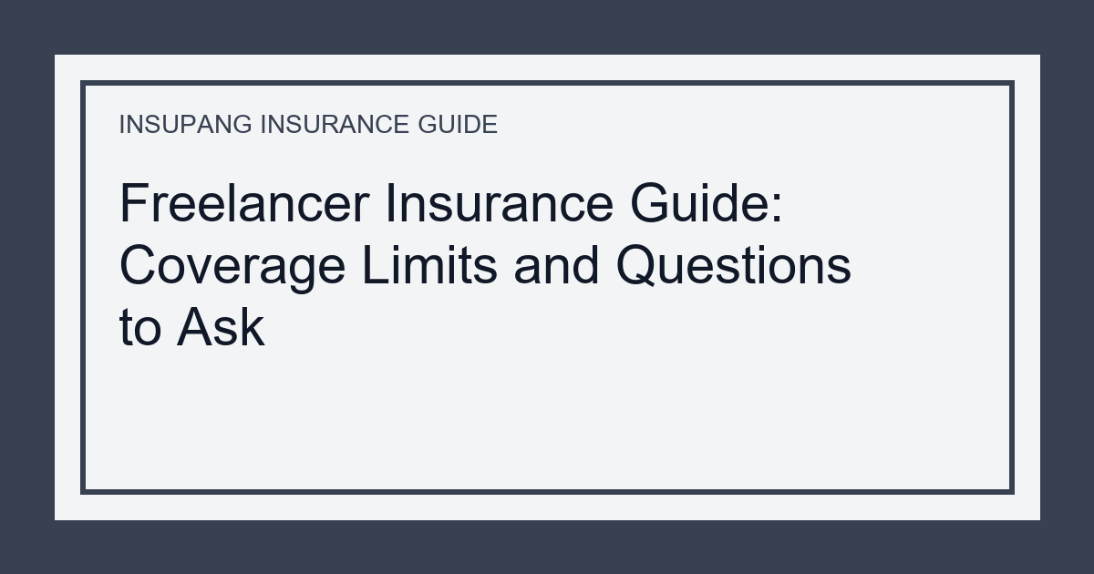 Freelancer Insurance Guide: Coverage Limits and Questions to Ask - Insupang insurance guide thumbnail
