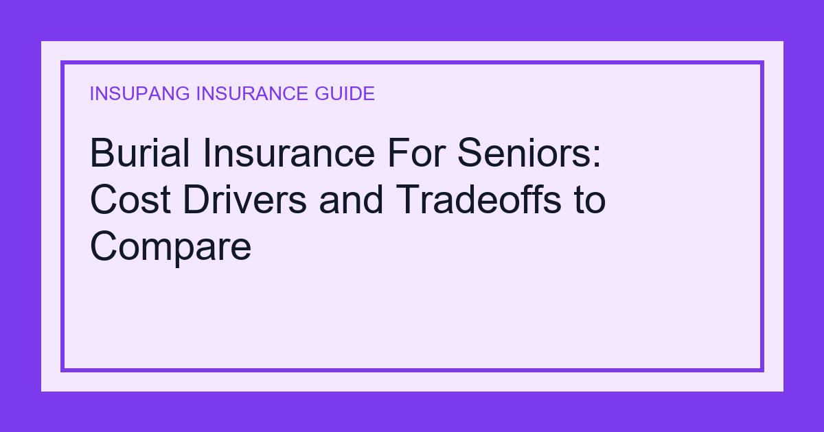 Burial Insurance For Seniors: Cost Drivers and Tradeoffs to Compare - Insupang insurance guide thumbnail