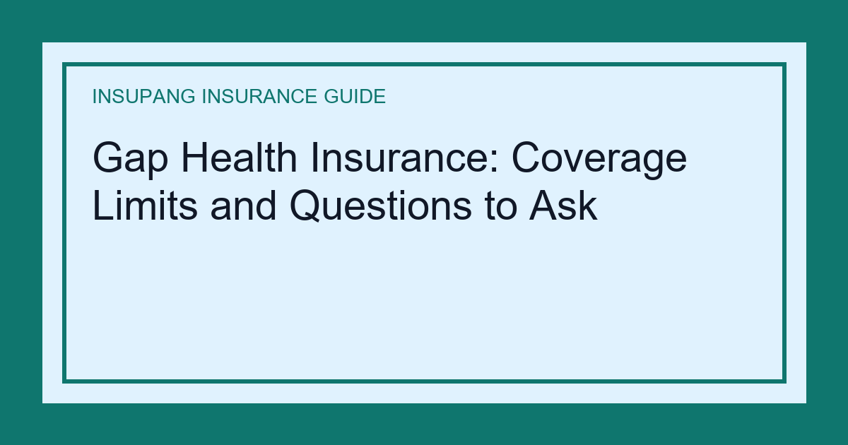 Gap Health Insurance: Coverage Limits and Questions to Ask - Insupang insurance guide thumbnail