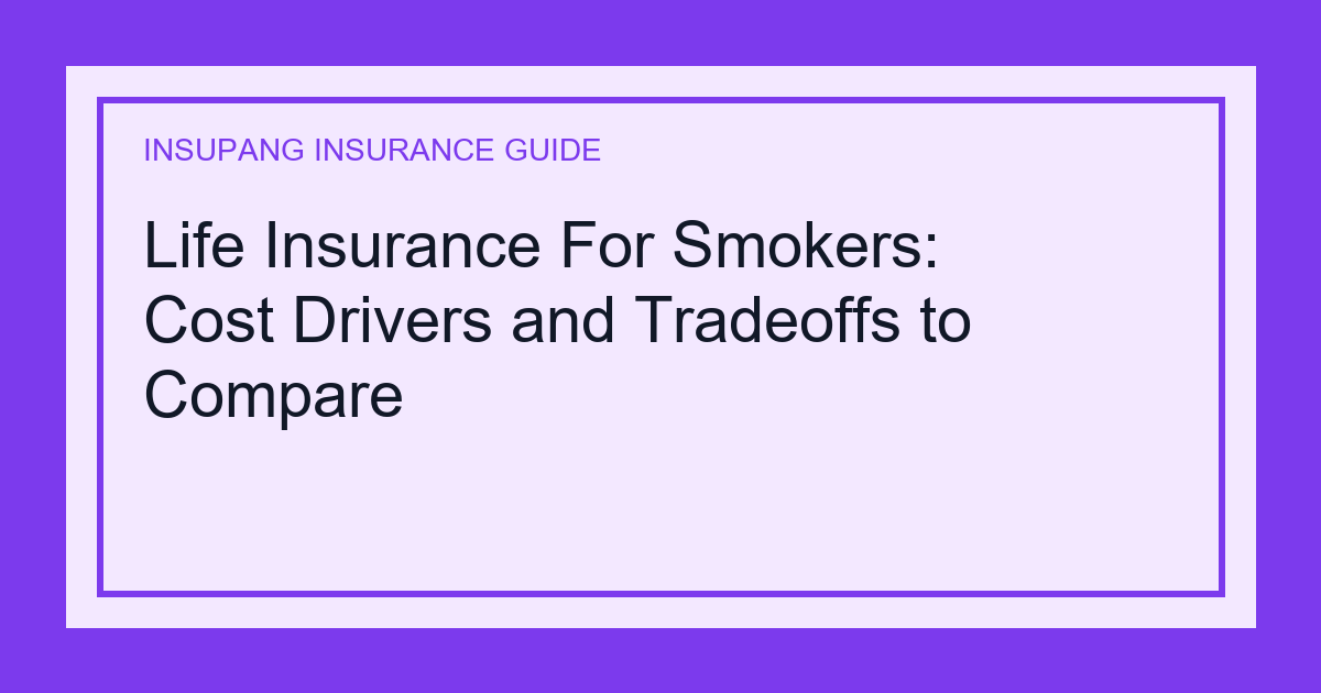 Life Insurance For Smokers: Cost Drivers and Tradeoffs to Compare - Insupang insurance guide thumbnail