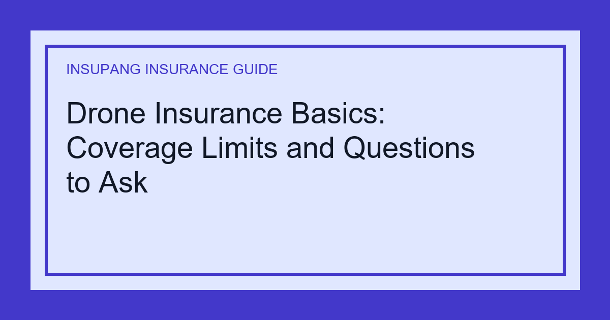 Drone Insurance Basics: Coverage Limits and Questions to Ask - Insupang insurance guide thumbnail