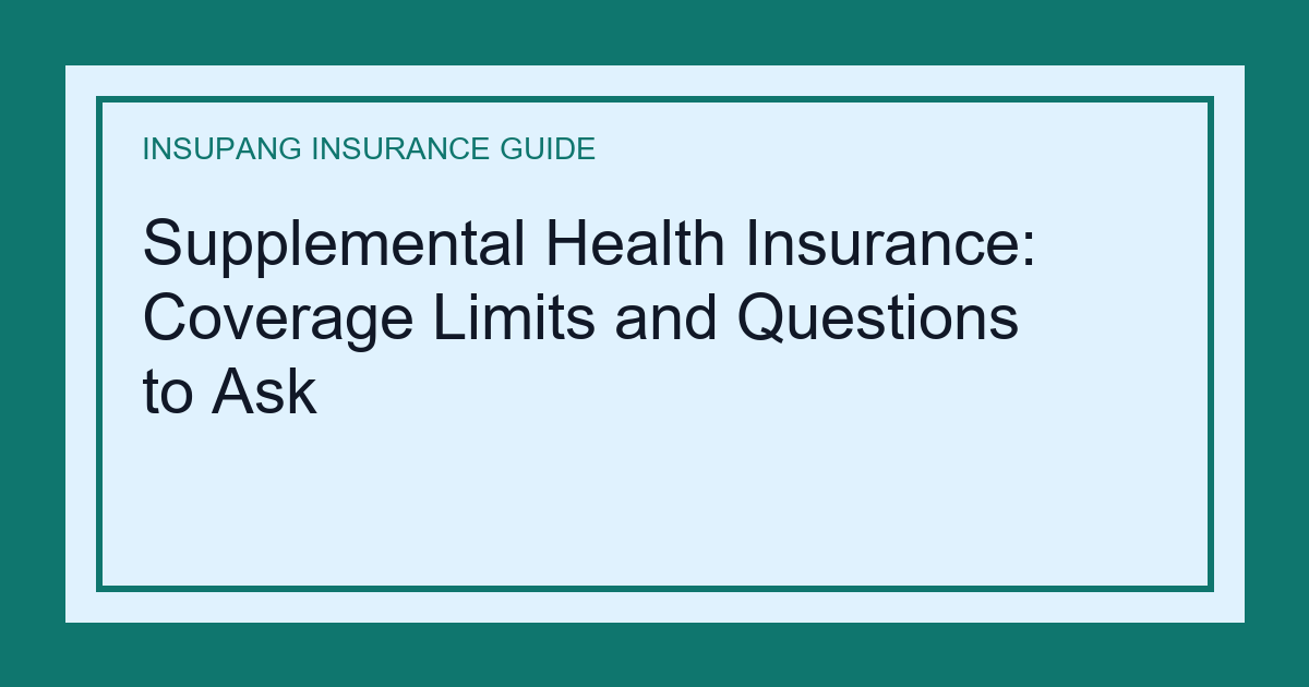 Supplemental Health Insurance: Coverage Limits and Questions to Ask - Insupang insurance guide thumbnail