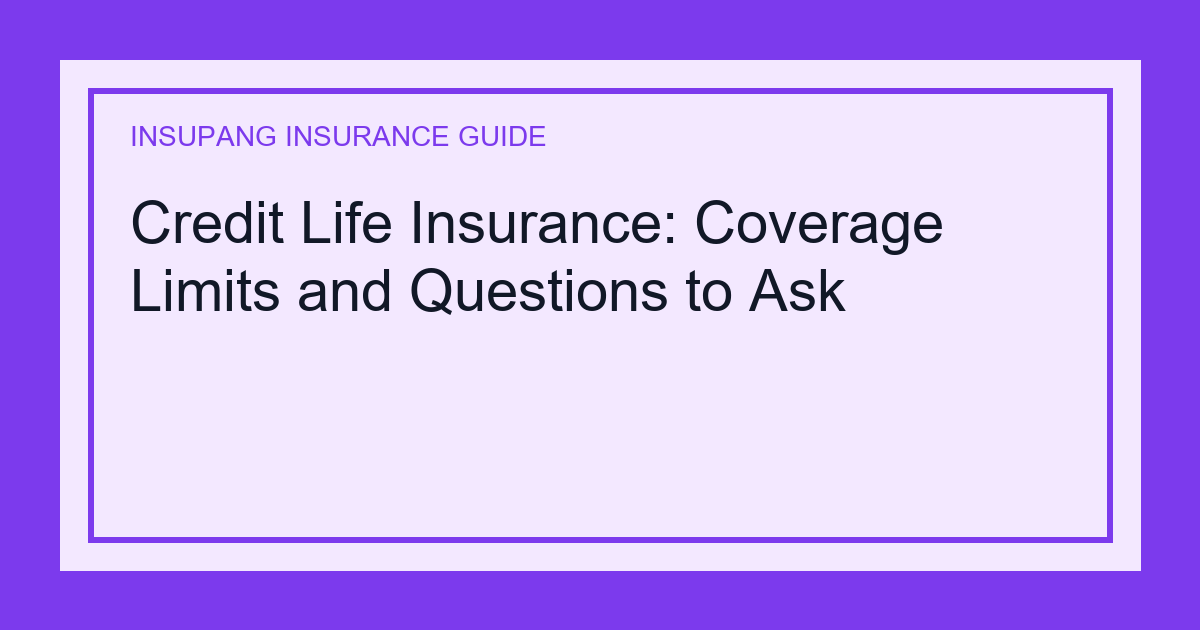 Credit Life Insurance: Coverage Limits and Questions to Ask - Insupang insurance guide thumbnail