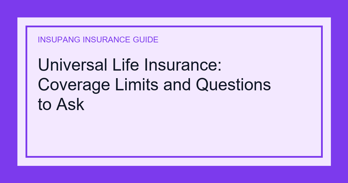 Universal Life Insurance: Coverage Limits and Questions to Ask - Insupang insurance guide thumbnail