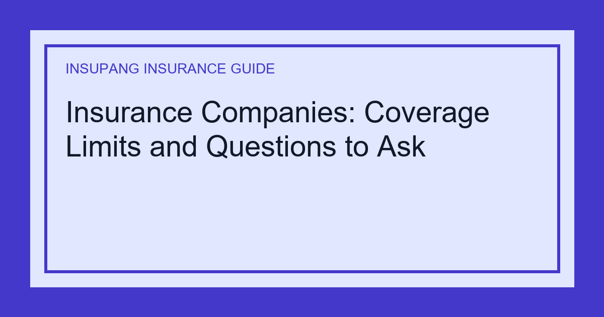 Insurance Companies: Coverage Limits and Questions to Ask - Insupang insurance guide thumbnail
