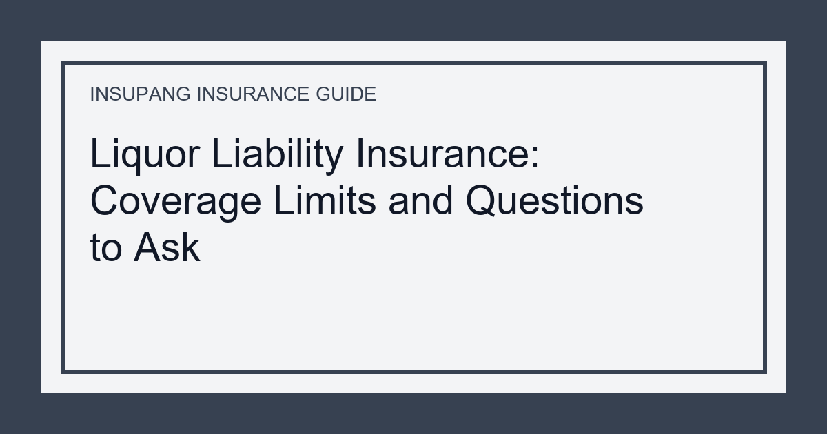 Liquor Liability Insurance: Coverage Limits and Questions to Ask - Insupang insurance guide thumbnail