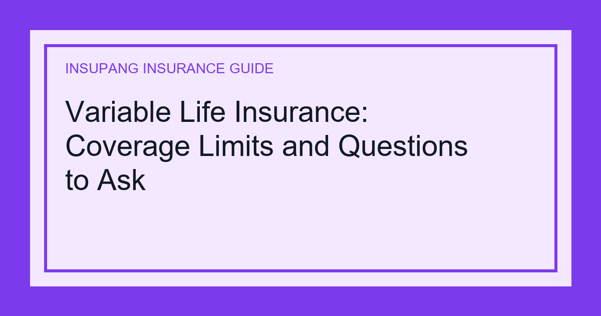 Variable Life Insurance: Coverage Limits and Questions to Ask - Insupang insurance guide thumbnail